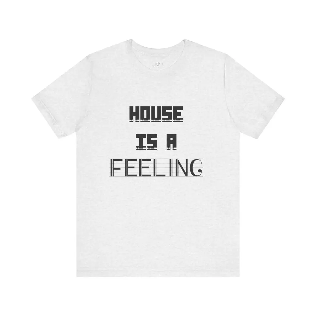House Is A Feeling – Crew Cut (Unisex Jersey Tee) - Image 4