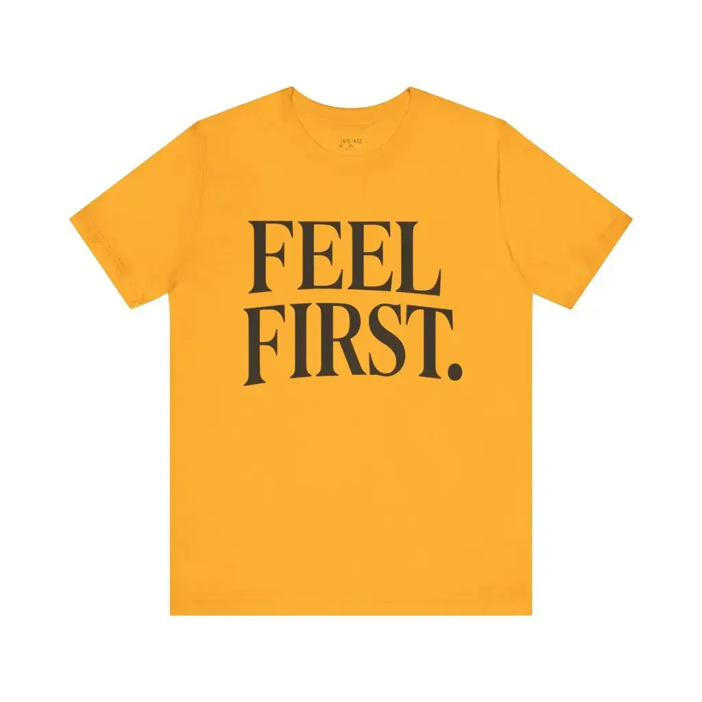 Feel First. – Crew Cut (Unisex Jersey Tee)