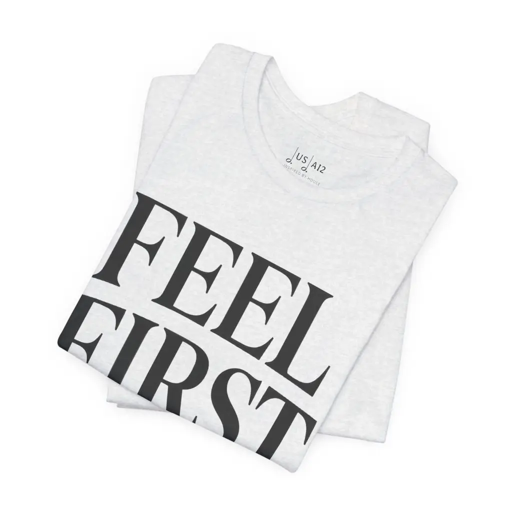 Feel First. – Crew Cut (Unisex Jersey Tee) - Image 5