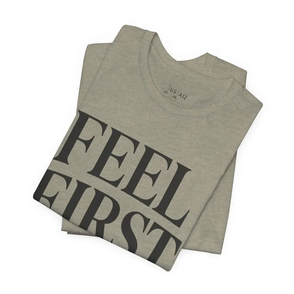 Feel First. – Crew Cut (Unisex Jersey Tee) - Image 8
